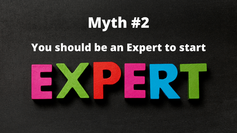 Top myths about startup. Myth 2: You should be an expert to start.